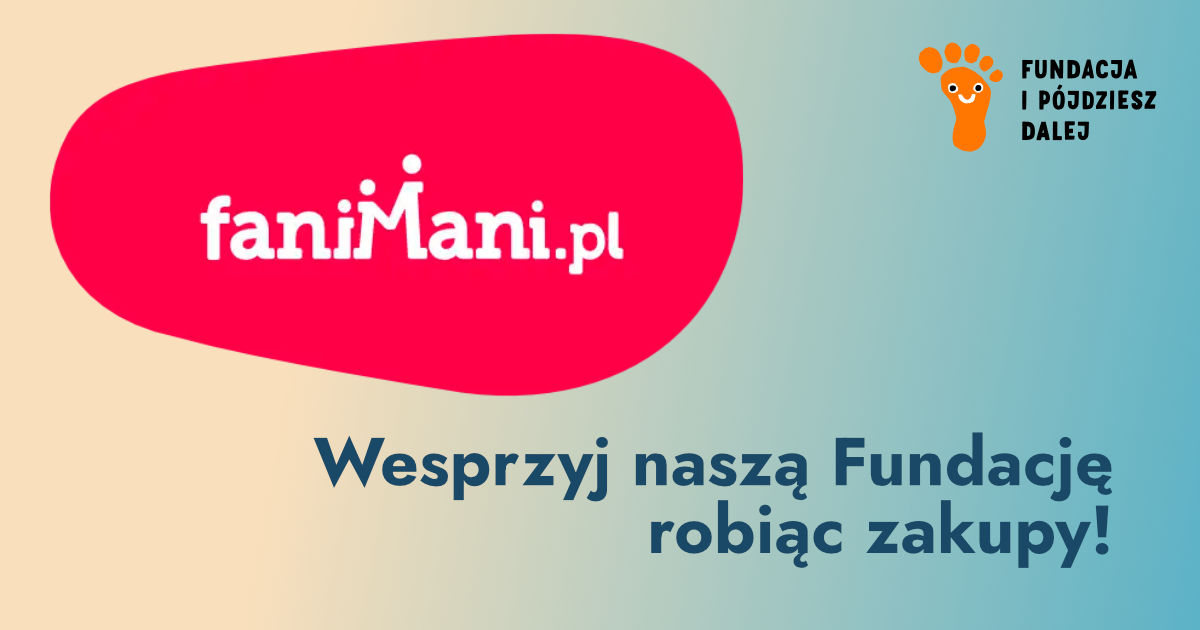 Wesprzyj naszą Fundację robiąc zakupy! Pobierz aplikację faniMani.pl