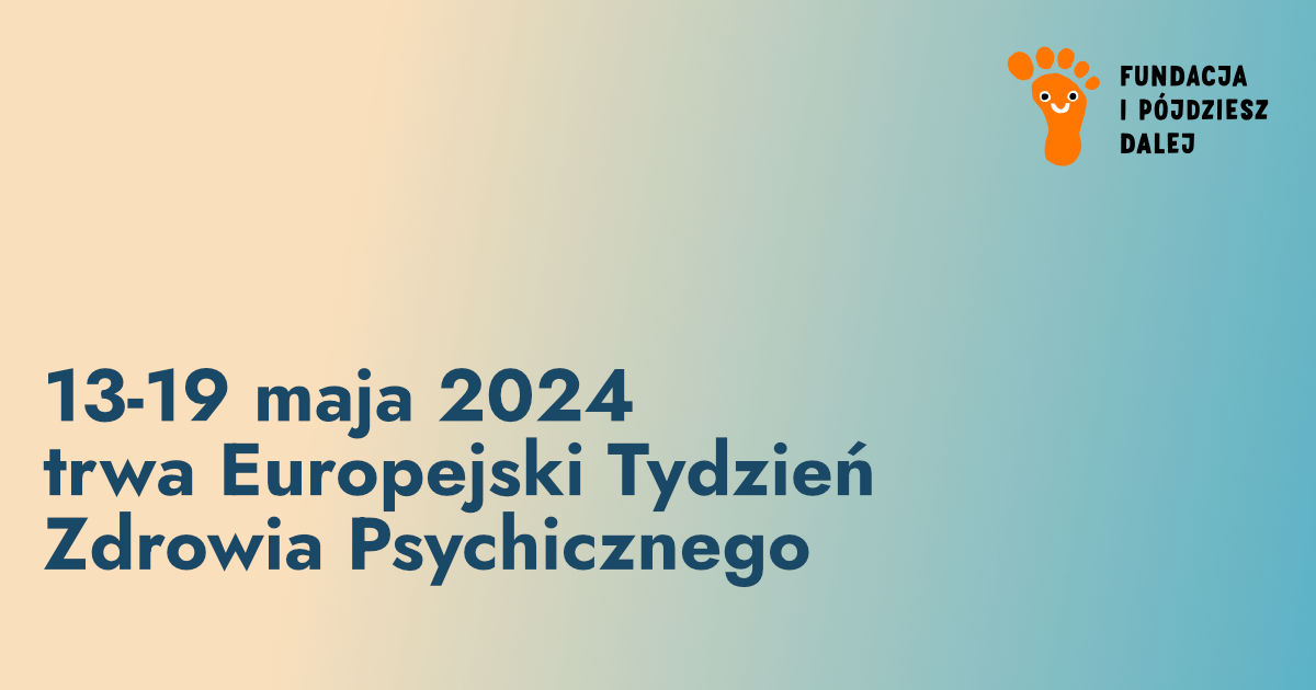 13-19 maja 2024 trwa Europejski Tydzień Zdrowia Psychicznego